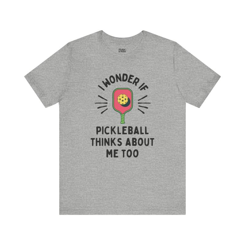 I Wonder If Pickleball Thinks About Me Too Unisex T-shirt