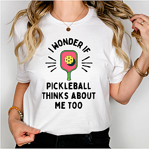 I Wonder If Pickleball Thinks About Me Too Unisex T-shirt