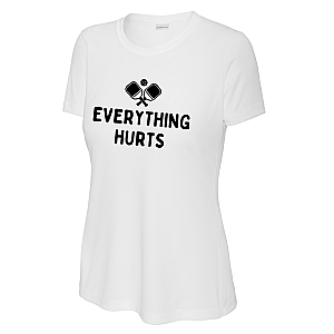 Everything Hurts Women's Performance Tee