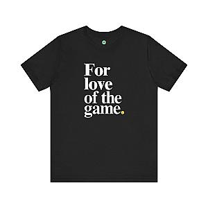For Love Of The Game Unisex T-shirt