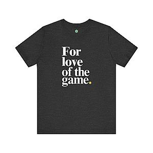 For Love Of The Game Unisex T-shirt