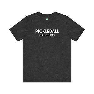 Pickleball Or Nothing Unisex T-shirt