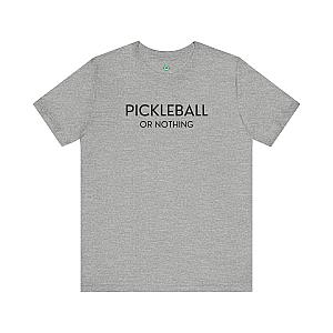 Pickleball Or Nothing Unisex T-shirt