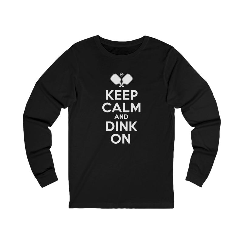 Keep Calm And Dink On Unisex Long Sleeve T-shirt
