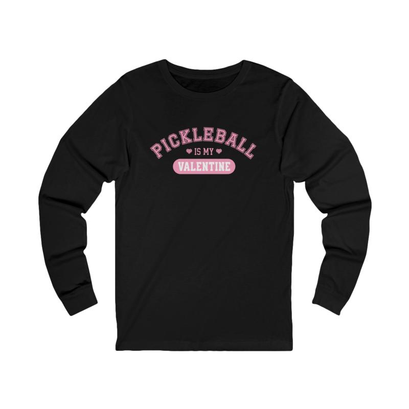 Pickleball Is My Valentine Unisex Long Sleeve T-shirt