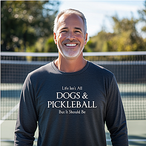 Life Isn't All Dogs & Pickleball Unisex Long Sleeve T-shirt