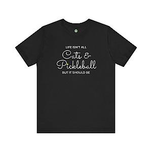 Life Isn't All Cats & Pickleball Unisex T-shirt