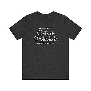 Life Isn't All Cats & Pickleball Unisex T-shirt