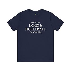 Life Isn't All Dogs & Pickleball Unisex T-shirt