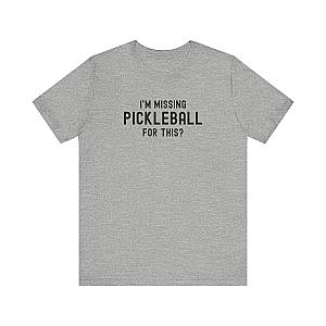 I'm Missing Pickleball For This? Unisex Tee (Express Delivery)