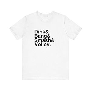 Dink&Bang&Smash&Volley. Unisex Tee (Express Delivery)