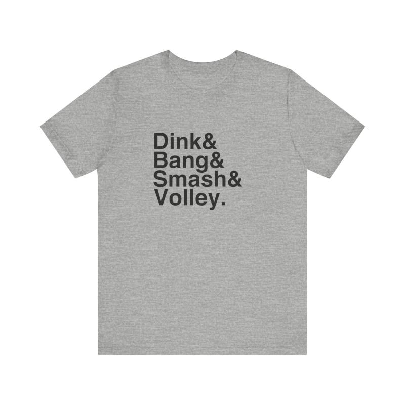 Dink&Bang&Smash&Volley. Unisex Tee (Express Delivery)
