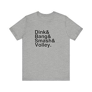 Dink&Bang&Smash&Volley. Unisex Tee (Express Delivery)