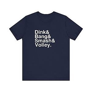 Dink&Bang&Smash&Volley. Unisex Tee (Express Delivery)