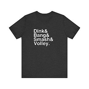 Dink&Bang&Smash&Volley. Unisex Tee (Express Delivery)