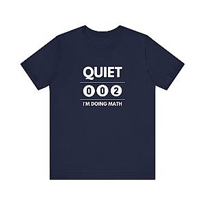 Quiet I'm Doing Math Unisex Tee (Express Delivery)