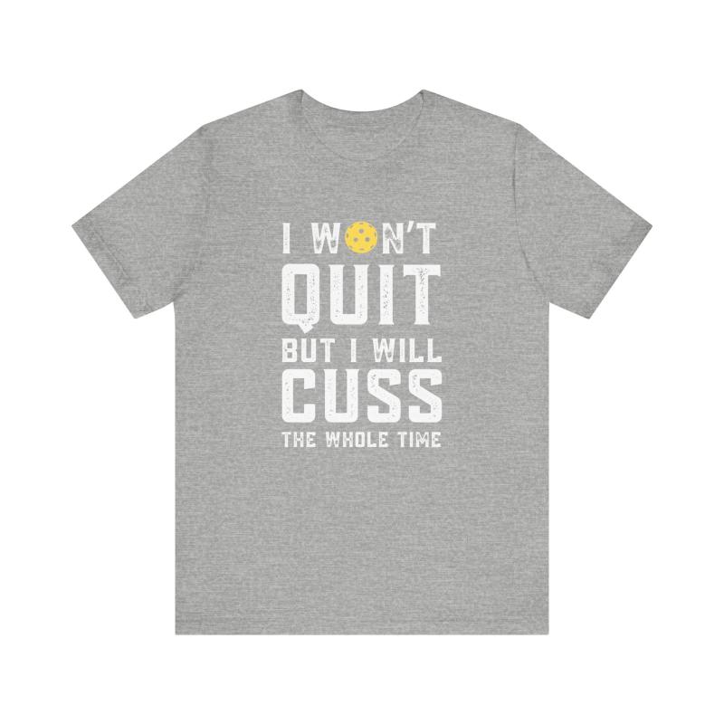 I Won't Quit But I Will Cuss The Whole Time Unisex Tee (Express Delivery)