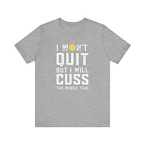 I Won't Quit But I Will Cuss The Whole Time Unisex Tee (Express Delivery)