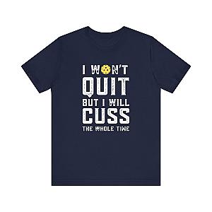 I Won't Quit But I Will Cuss The Whole Time Unisex Tee (Express Delivery)