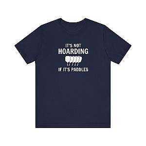 It's Not Hoarding If It's Paddles Unisex Tee (Express Delivery)