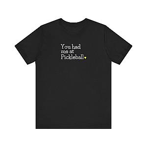 You Had Me at Pickleball Unisex Tee (Express Delivery)