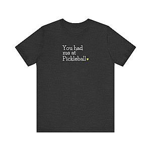 You Had Me at Pickleball Unisex Tee (Express Delivery)