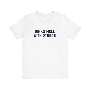 Dinks Well With Others Pickleball Unisex Tee (Express Delivery)
