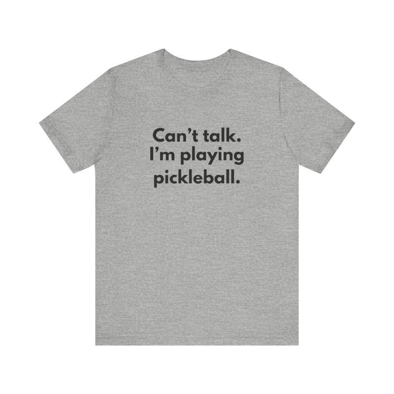 Can't Talk. I'm Playing Pickleball. Unisex Tee (Express Delivery)