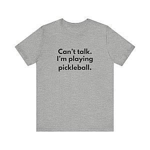 Can't Talk. I'm Playing Pickleball. Unisex Tee (Express Delivery)