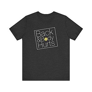 Back & Body Hurts Unisex Tee (Express Delivery)