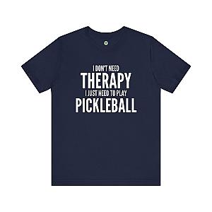 I Don't Need Therapy I Just Need To Play Pickleball Unisex T-shirt