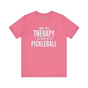 I Don't Need Therapy I Just Need To Play Pickleball Unisex T-shirt