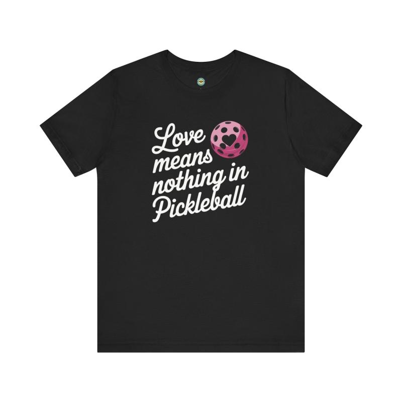 Love Means Nothing In Pickleball Unisex T-shirt