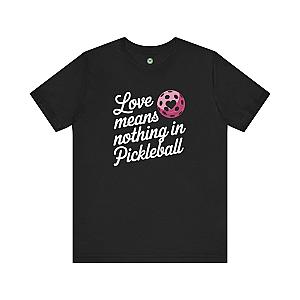 Love Means Nothing In Pickleball Unisex T-shirt