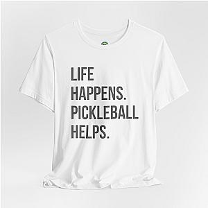 Life Happens. Pickleball Helps. Unisex T-shirt