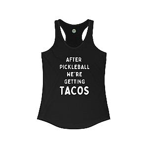 After Pickleball We're Getting Tacos Women's Racerback Tank