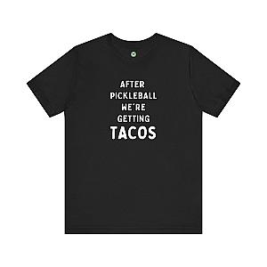After Pickleball We're Getting Tacos Unisex T-shirt