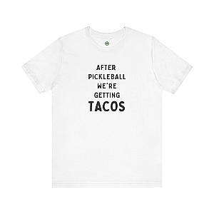After Pickleball We're Getting Tacos Unisex T-shirt