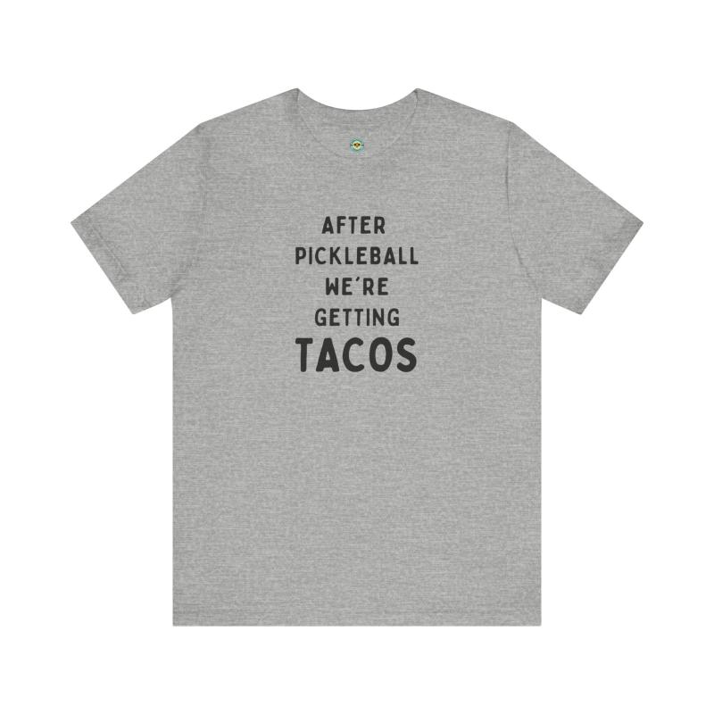 After Pickleball We're Getting Tacos Unisex T-shirt