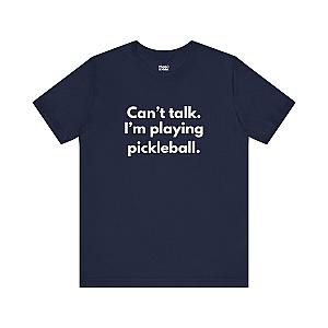 Can't Talk. I'm Playing Pickleball. Unisex T-shirt
