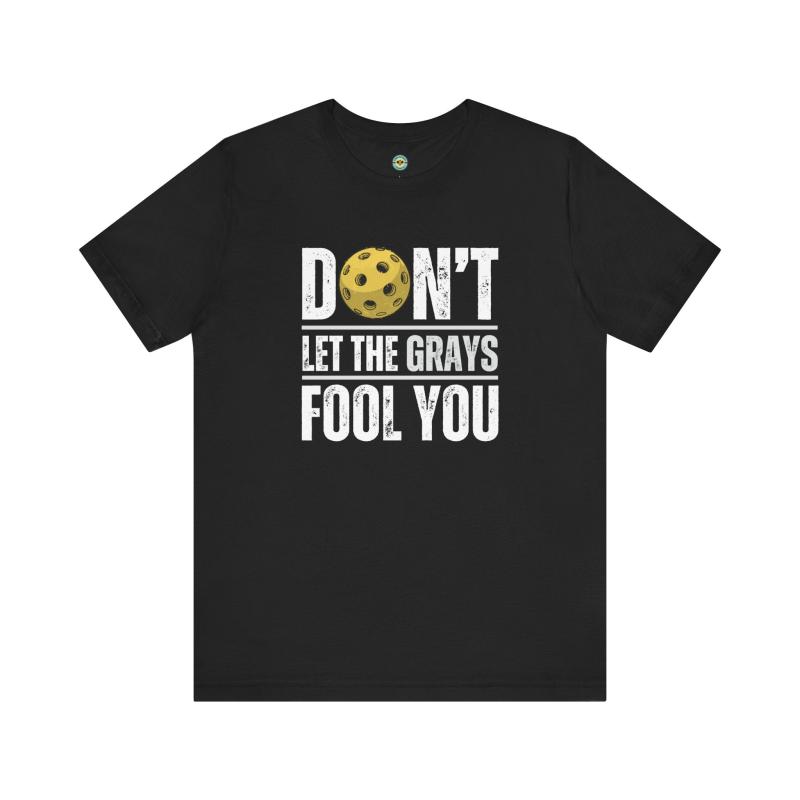 Don't Let The Grays Fool You Unisex T-shirt