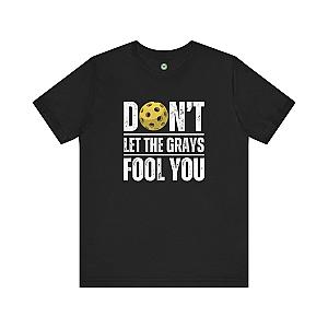 Don't Let The Grays Fool You Unisex T-shirt