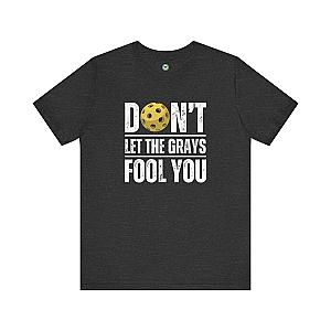 Don't Let The Grays Fool You Unisex T-shirt