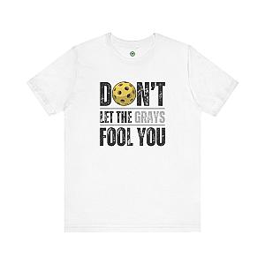 Don't Let The Grays Fool You Unisex T-shirt