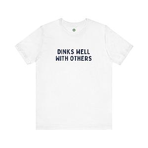 Dinks Well With Others Unisex T-shirt