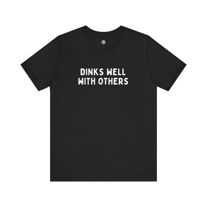 Dinks Well With Others Unisex T-shirt