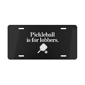 Pickleball Is For Lobbers Vanity Plate