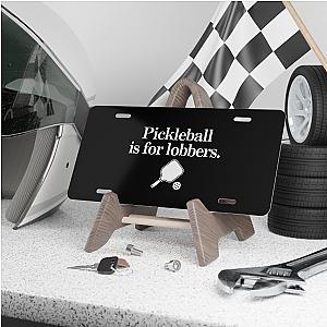 Pickleball Is For Lobbers Vanity Plate