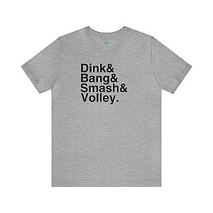 Dink&Bang&Smash&Volley. Unisex T-shirt