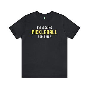 I'm Missing Pickleball For This? v1 Unisex T-shirt